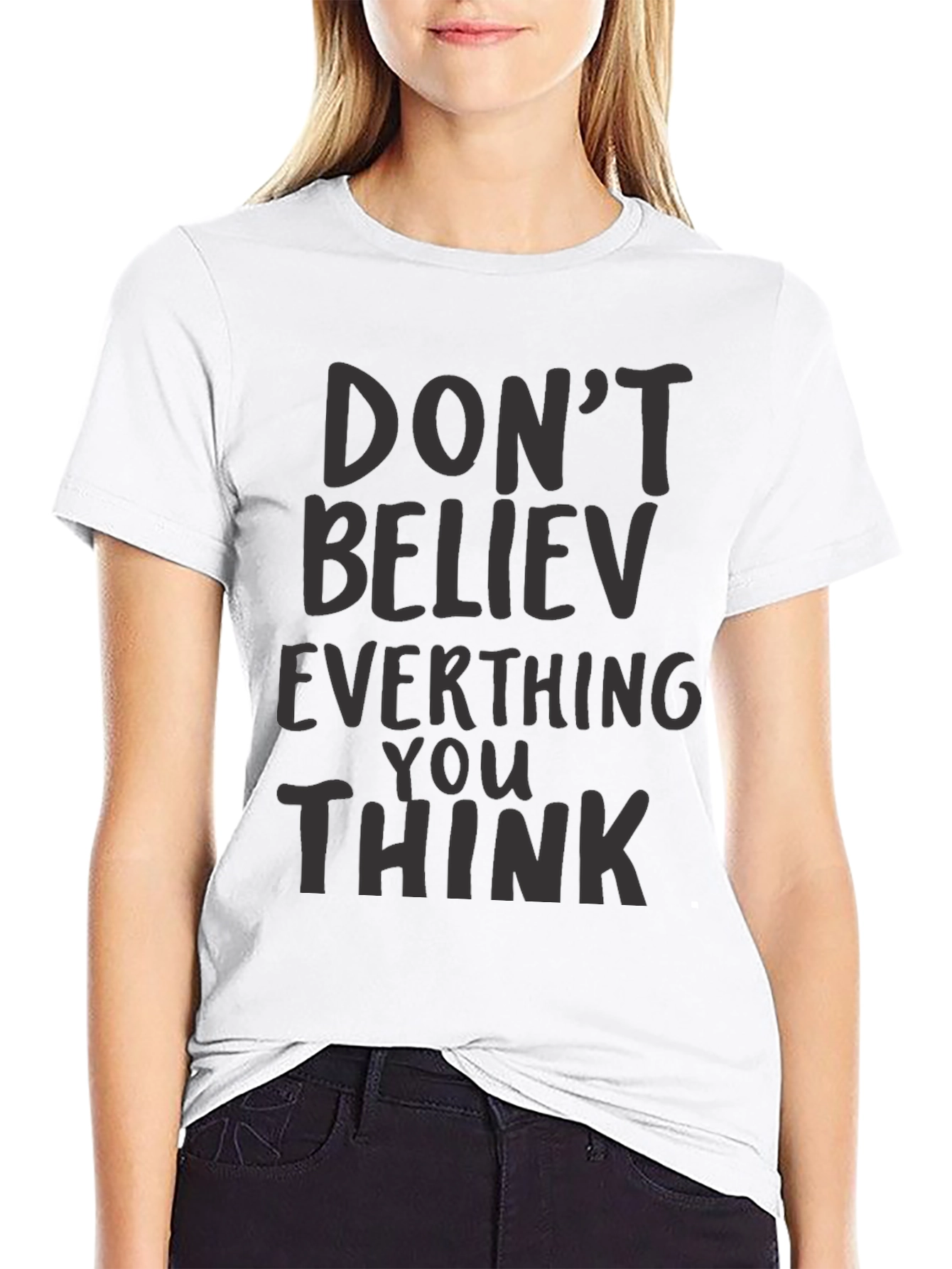 Dont Believe Everything You Think Black T-Shirt