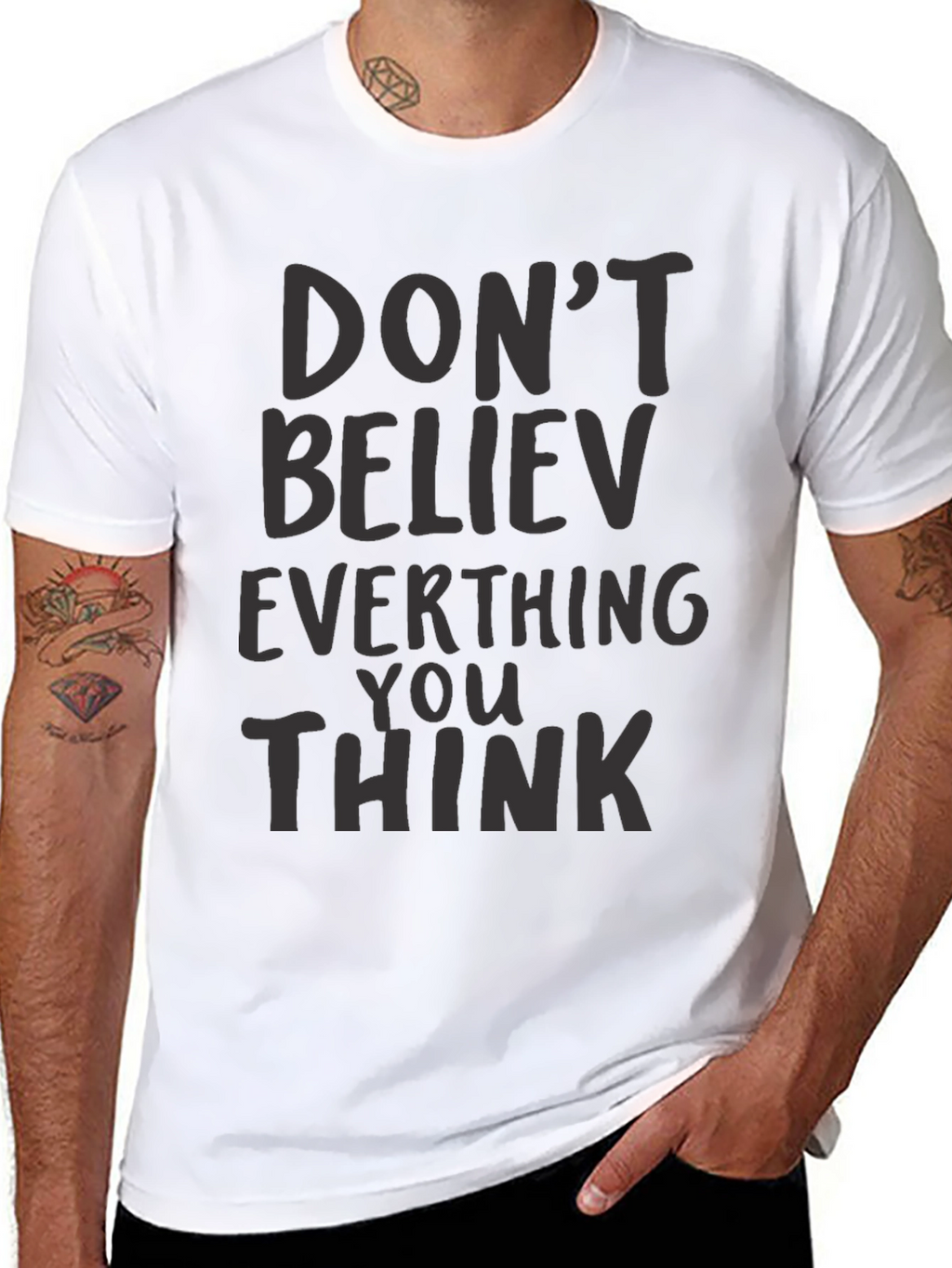 Dont Believe Everything You Think Black T-Shirt