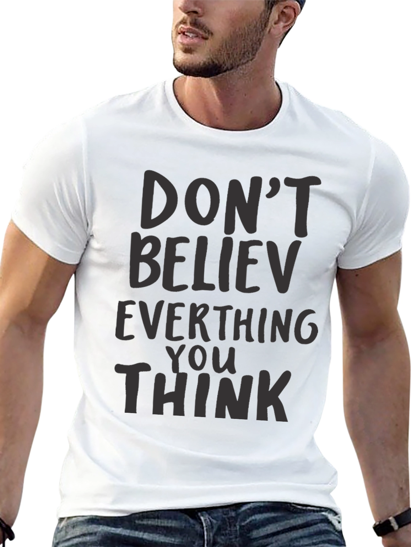 Dont Believe Everything You Think Black T-Shirt