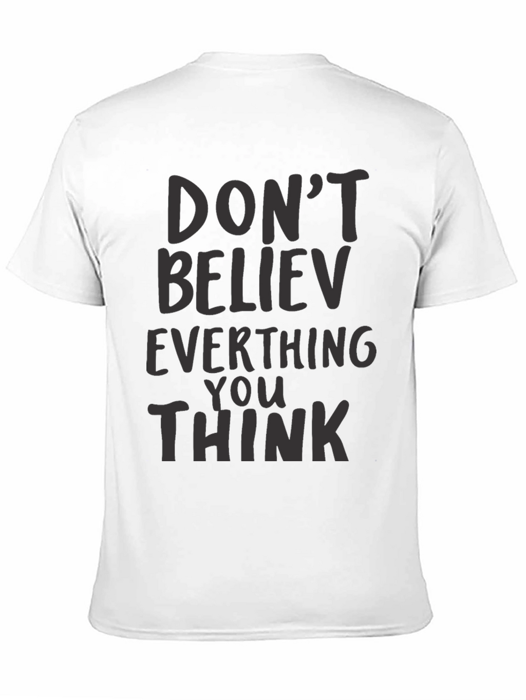 Dont Believe Everything You Think Black T-Shirt