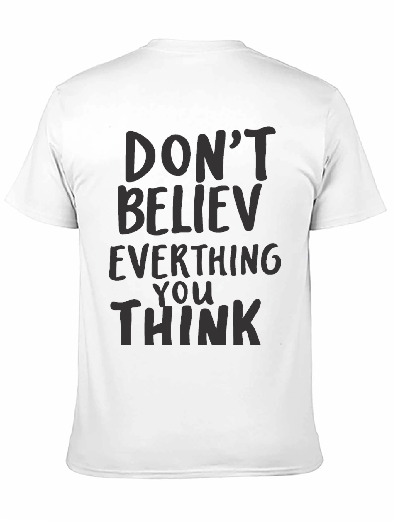 Dont Believe Everything You Think Black T-Shirt