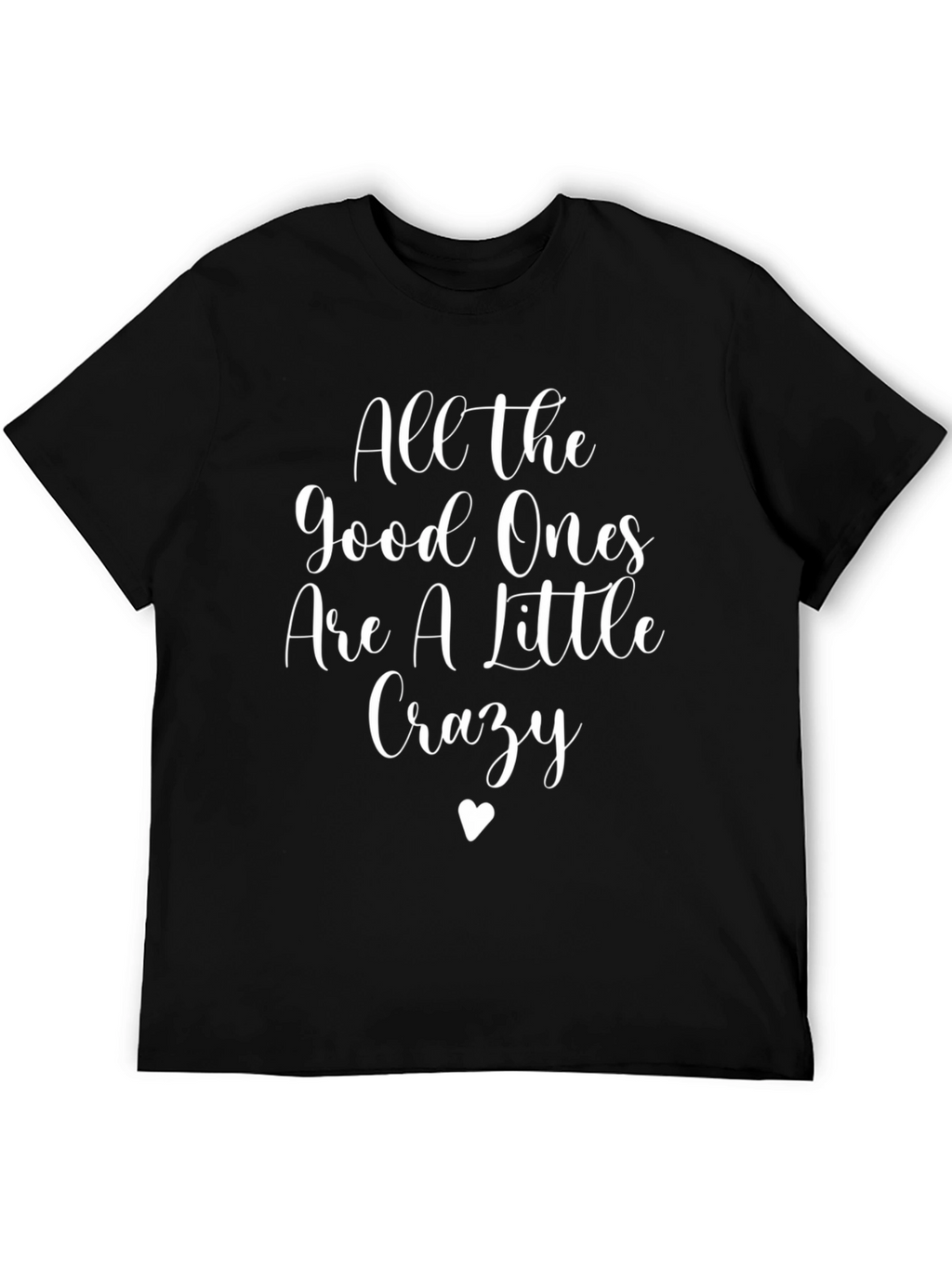 All The Good Ones Crazy Graphic Tee