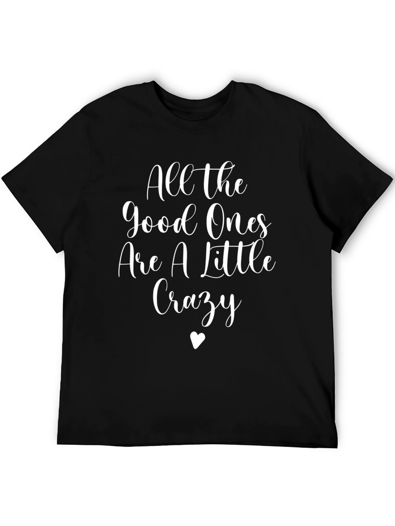 All The Good Ones Crazy Graphic Tee