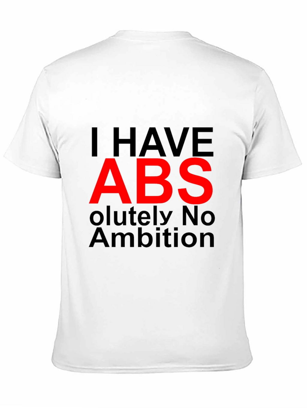 I HAVE ABS Funny Graphic T-Shirt