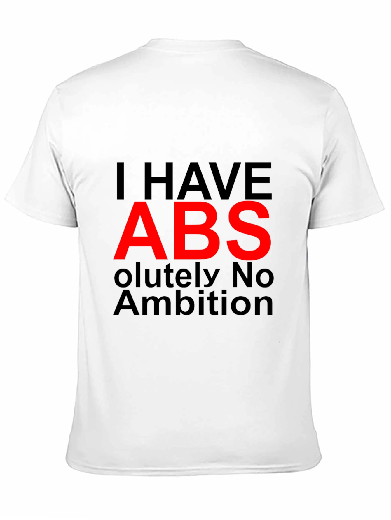 I HAVE ABS Funny Graphic T-Shirt