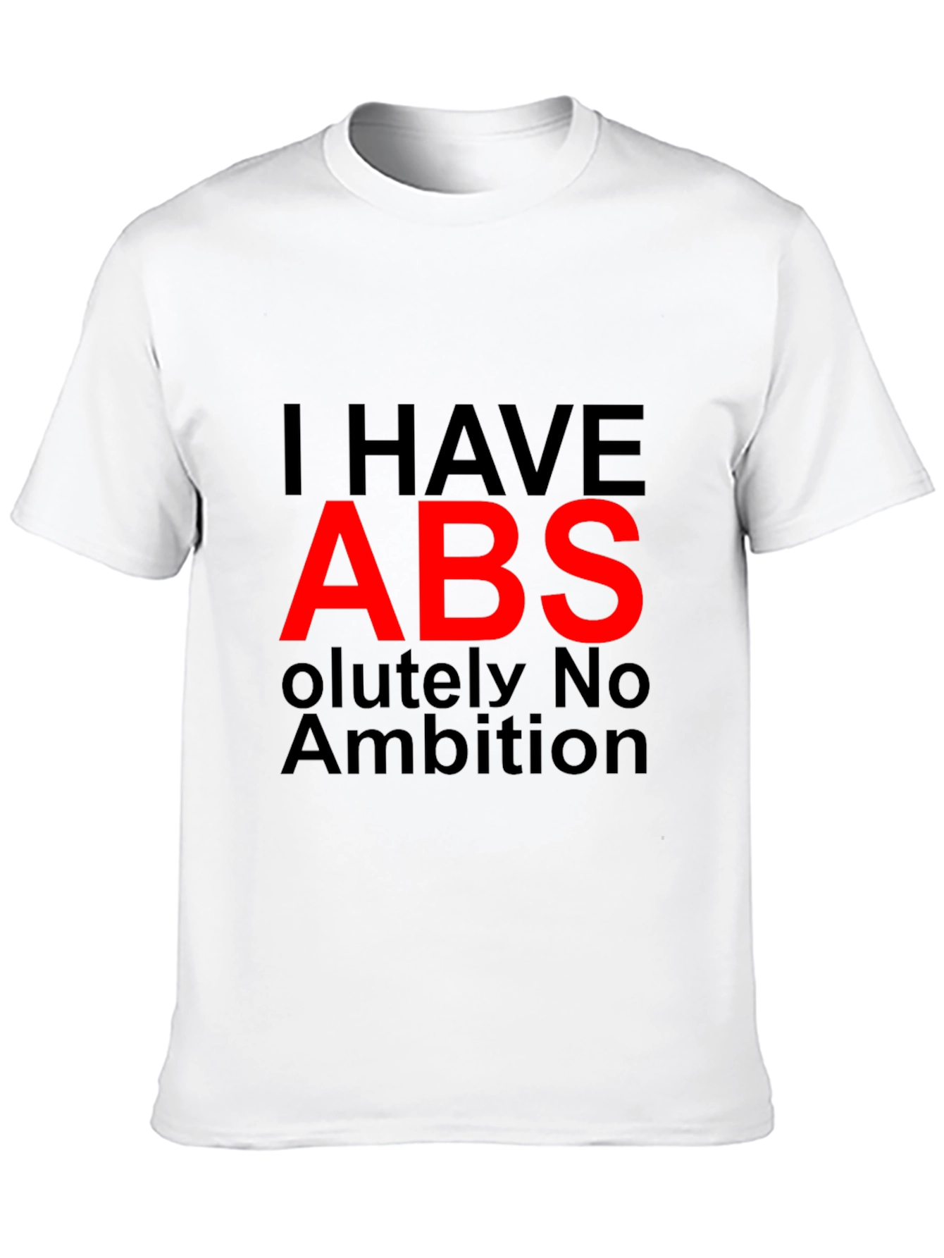 I HAVE ABS Funny Graphic T-Shirt