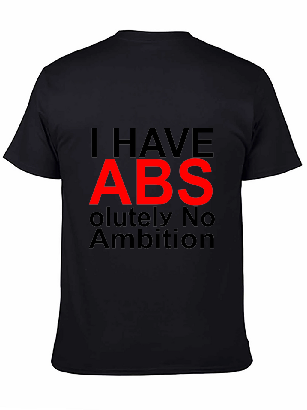 I HAVE ABS Funny Graphic T-Shirt