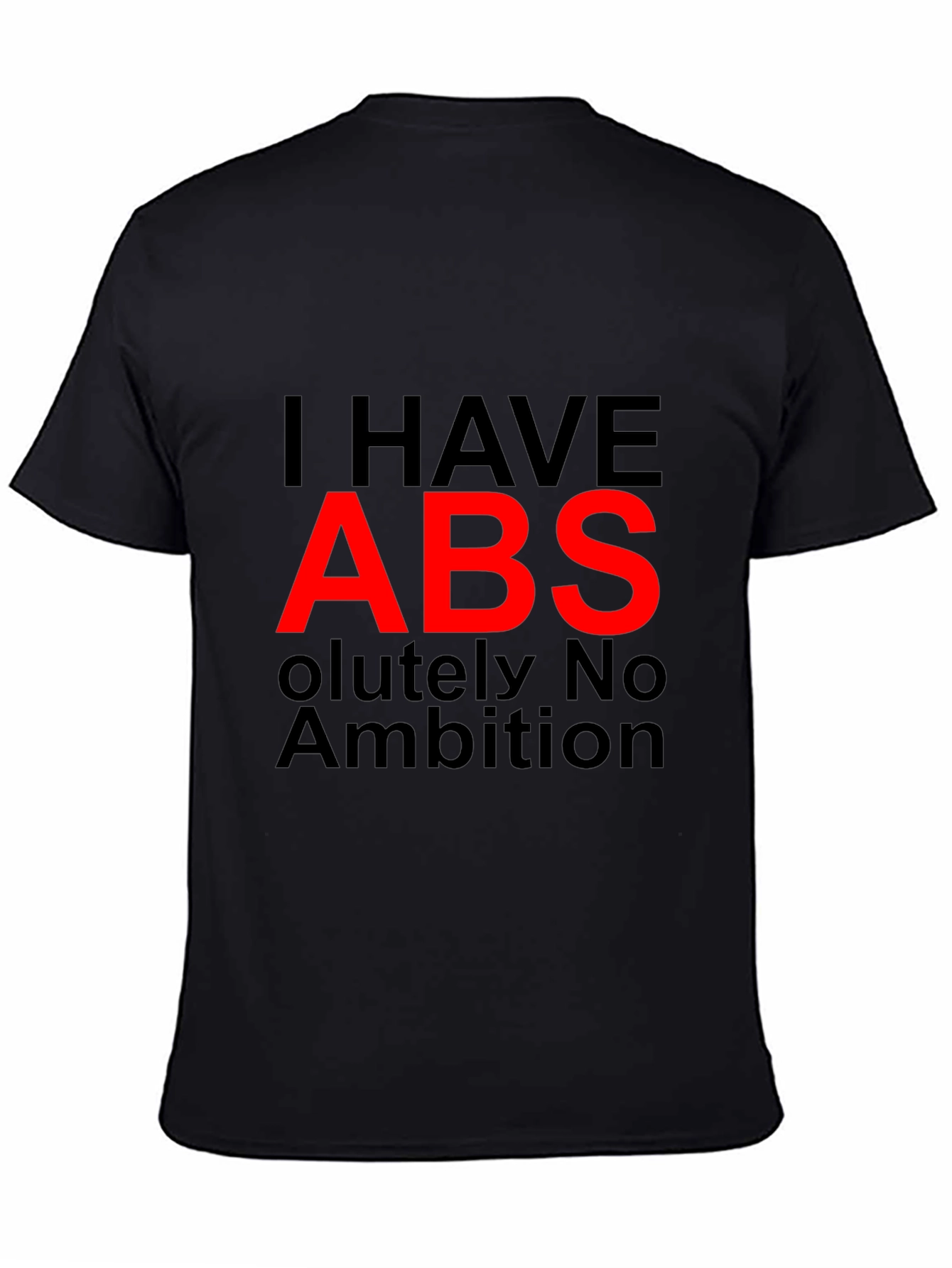 I HAVE ABS Funny Graphic T-Shirt