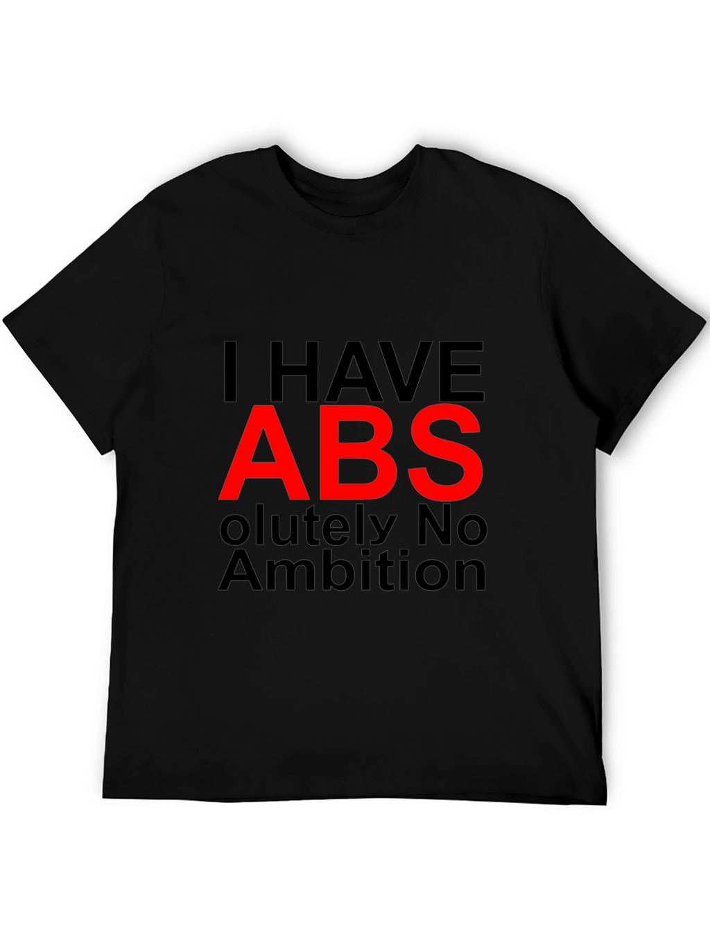 I HAVE ABS Funny Graphic T-Shirt