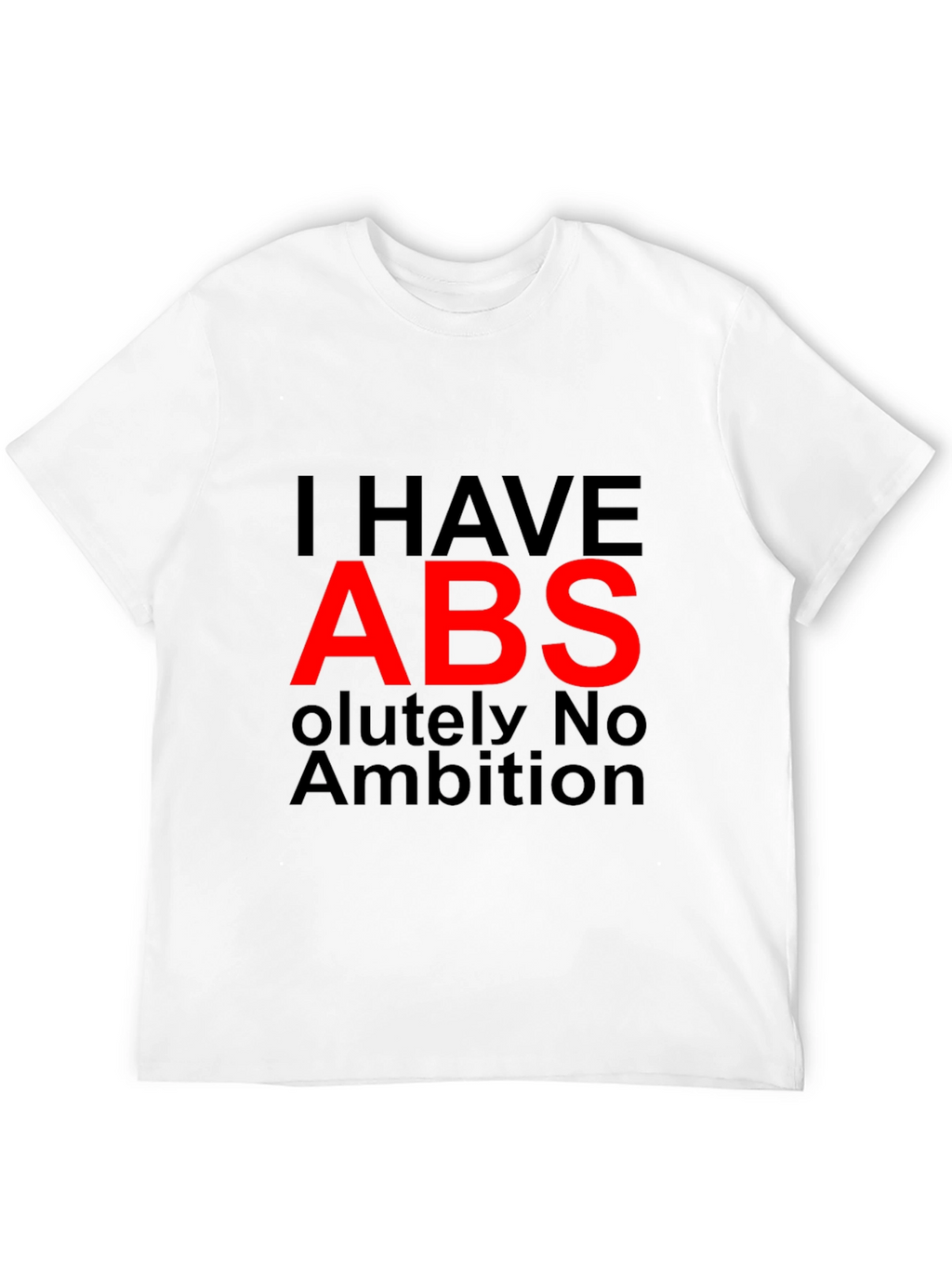 I HAVE ABS Funny Graphic T-Shirt