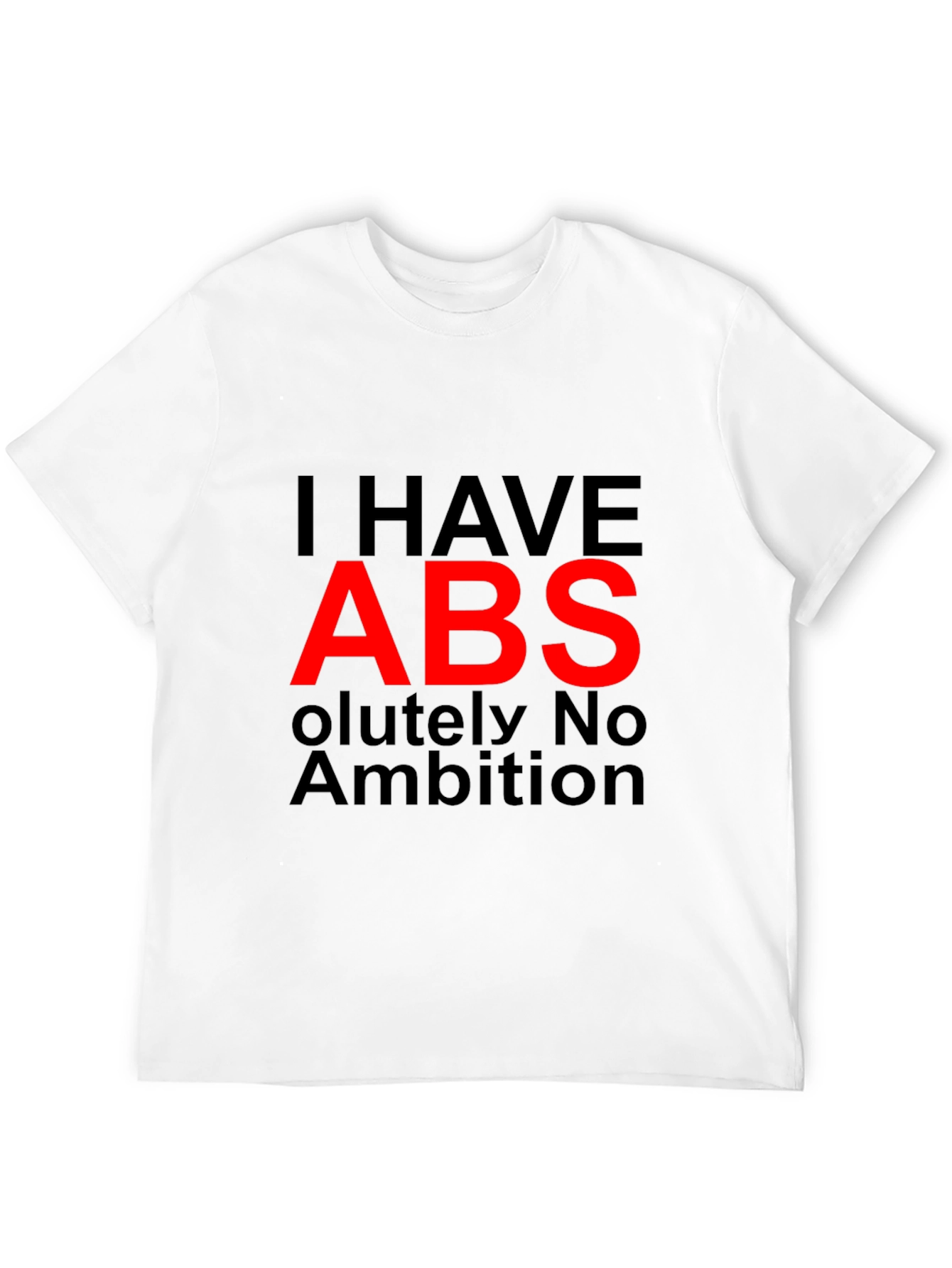 I HAVE ABS Funny Graphic T-Shirt