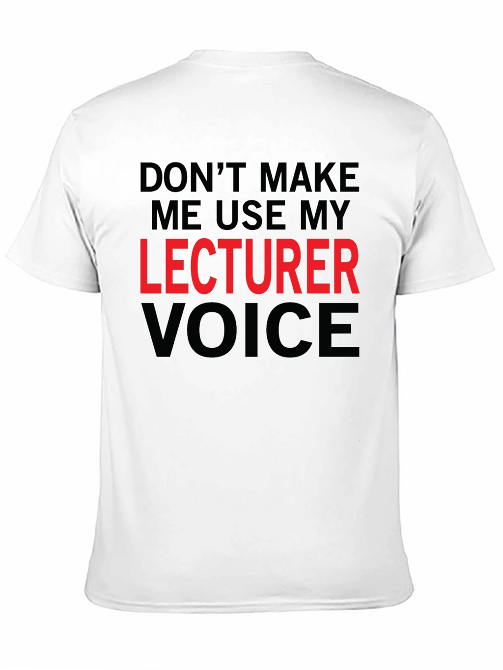 Lecturer Voice T-Shirt - Funny Professor Tee