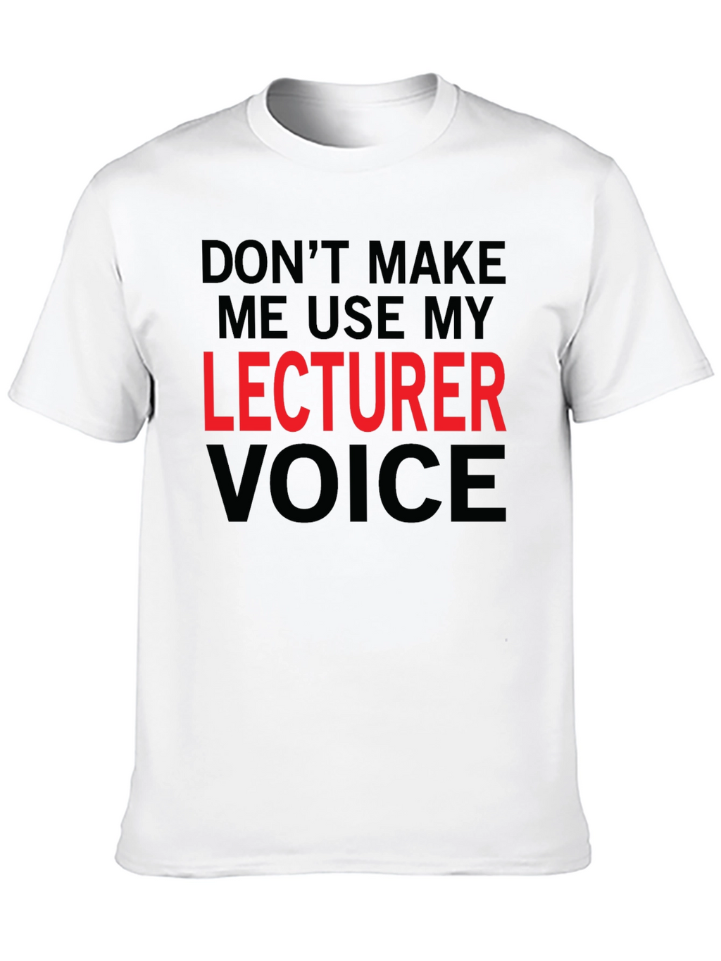 Lecturer Voice T-Shirt - Funny Professor Tee
