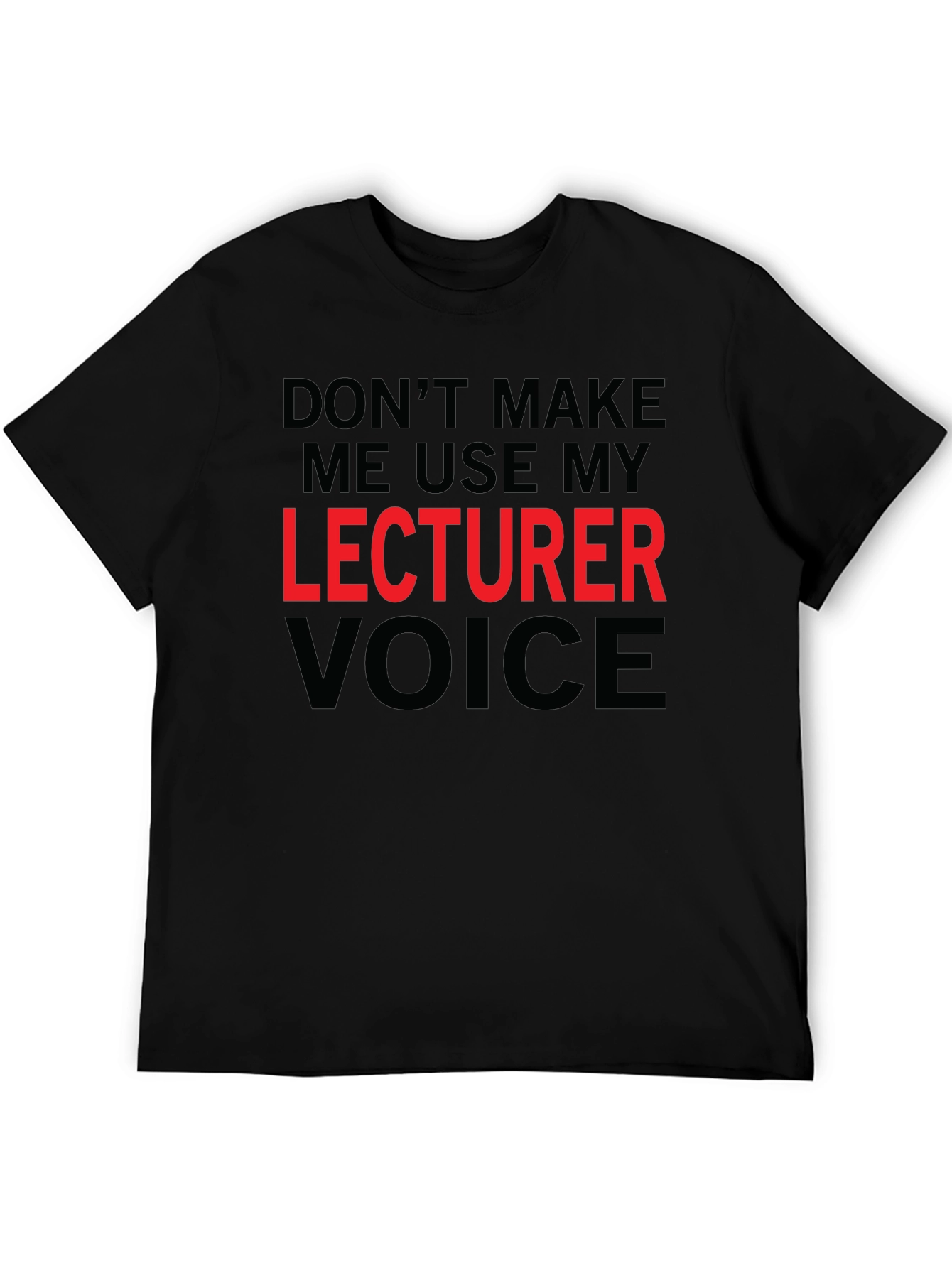 Lecturer Voice T-Shirt - Funny Professor Tee