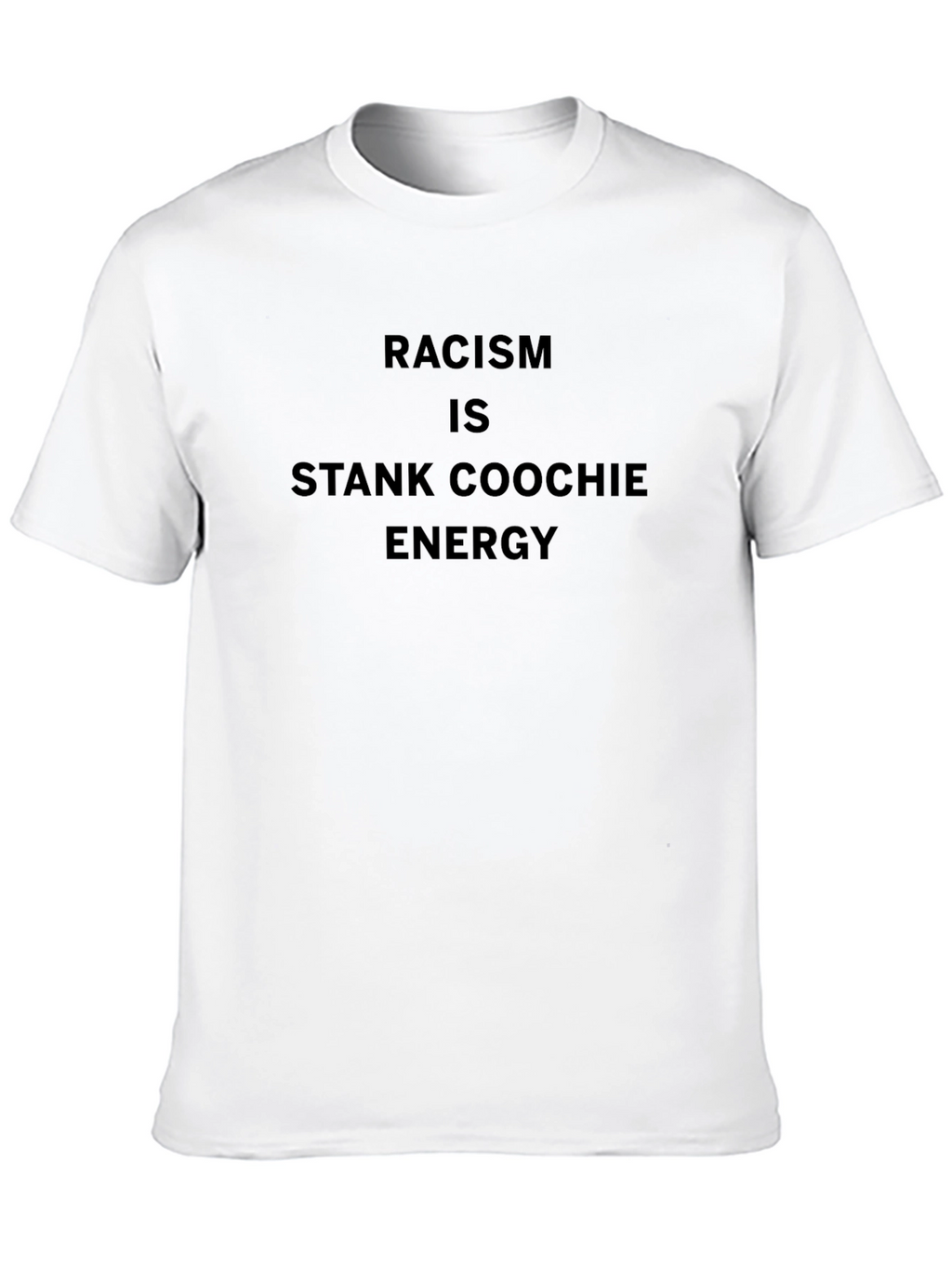Racism is Stank Coochie Energy Graphic Tee