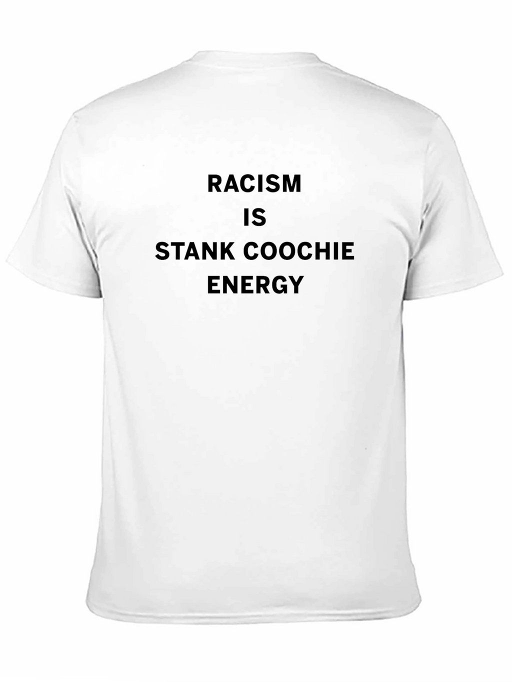 Racism is Stank Coochie Energy Graphic Tee