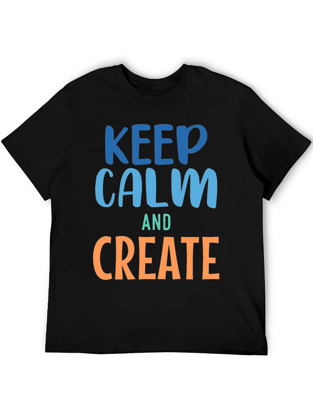 Keep Calm and Create Graphic T-Shirt
