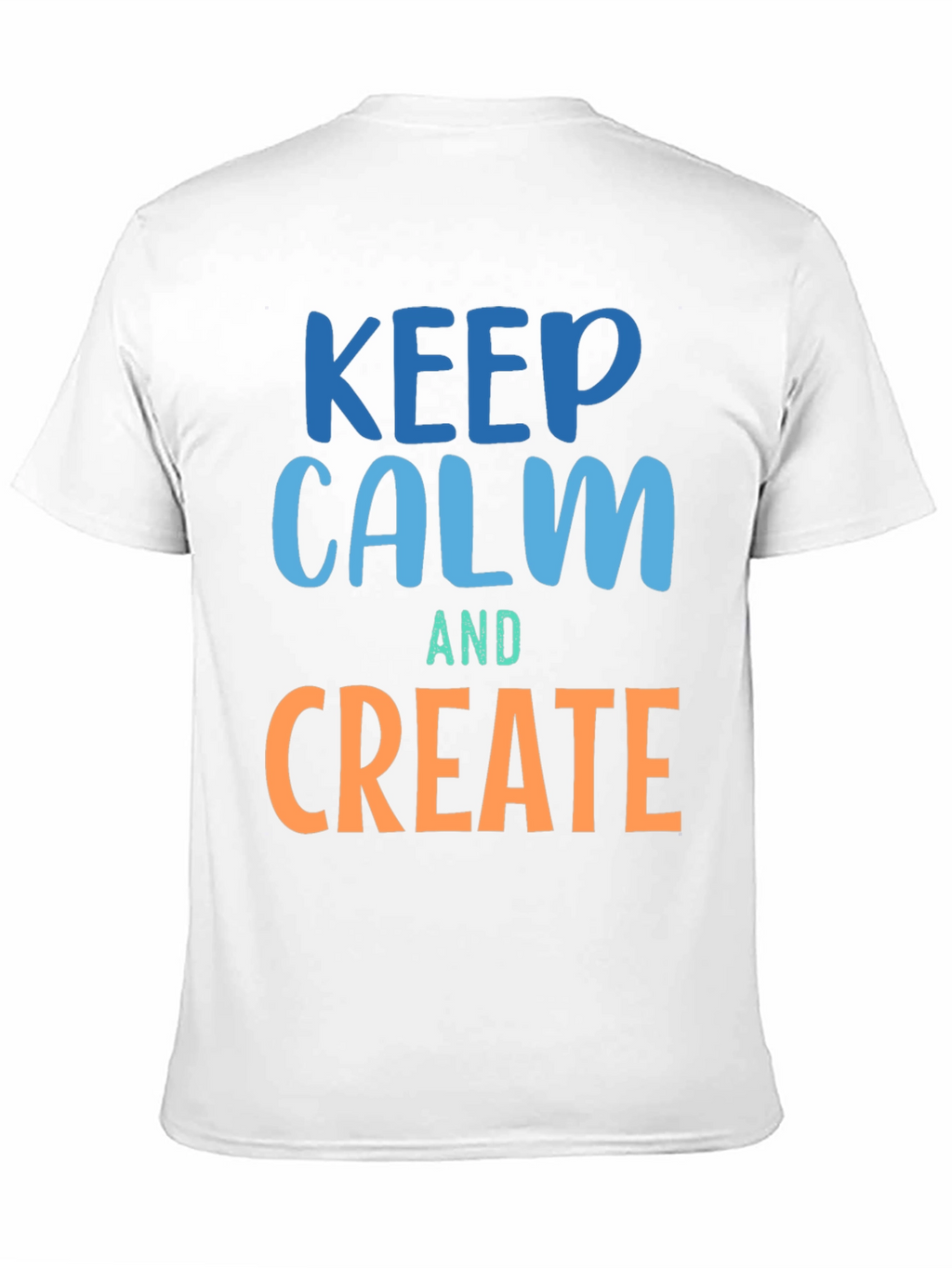 Keep Calm and Create Graphic T-Shirt