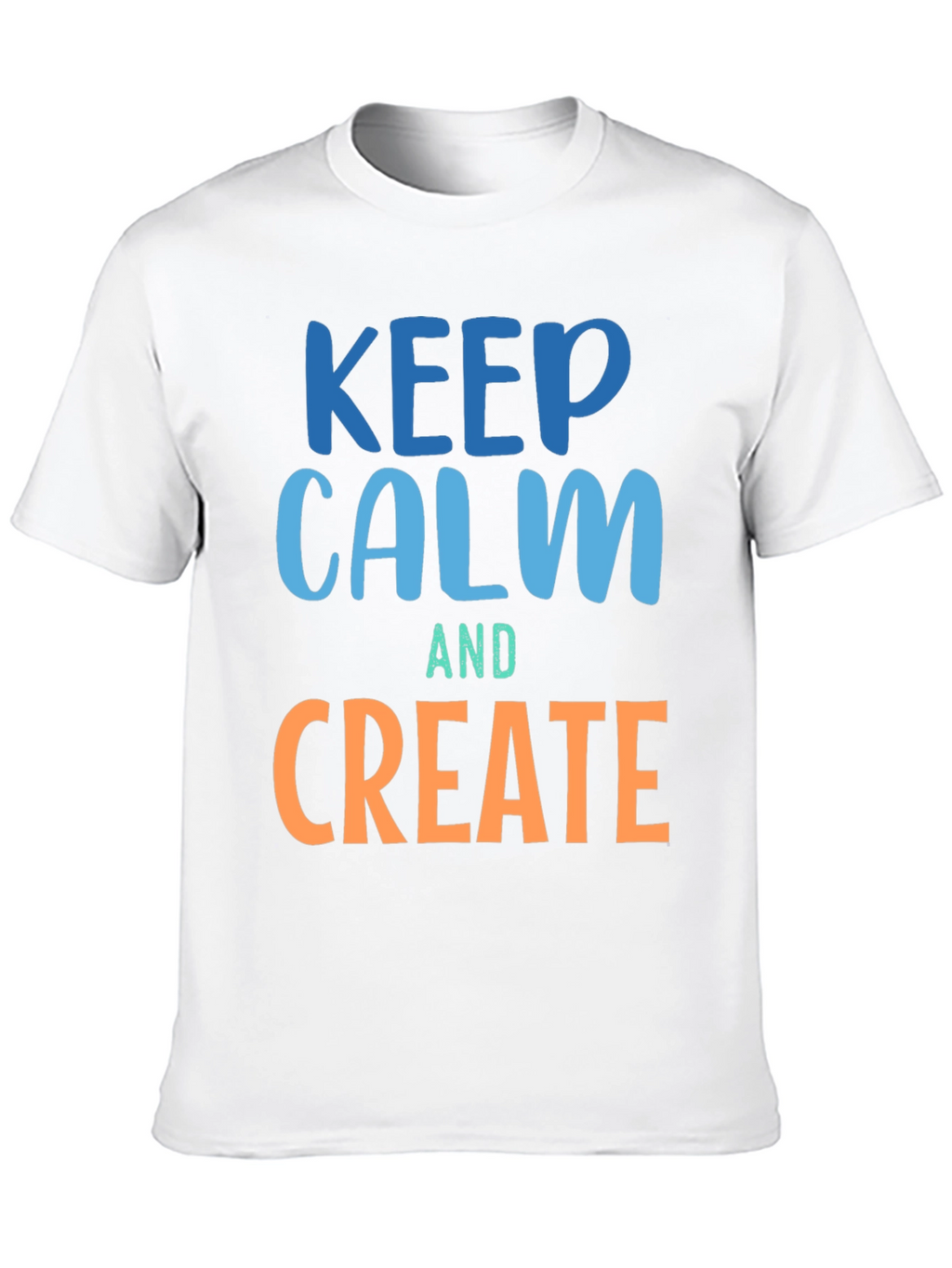 Keep Calm and Create Graphic T-Shirt