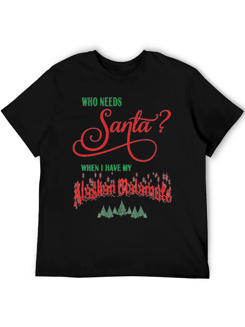 Alaskan Malamute Christmas T-Shirt - Who Needs Santa?