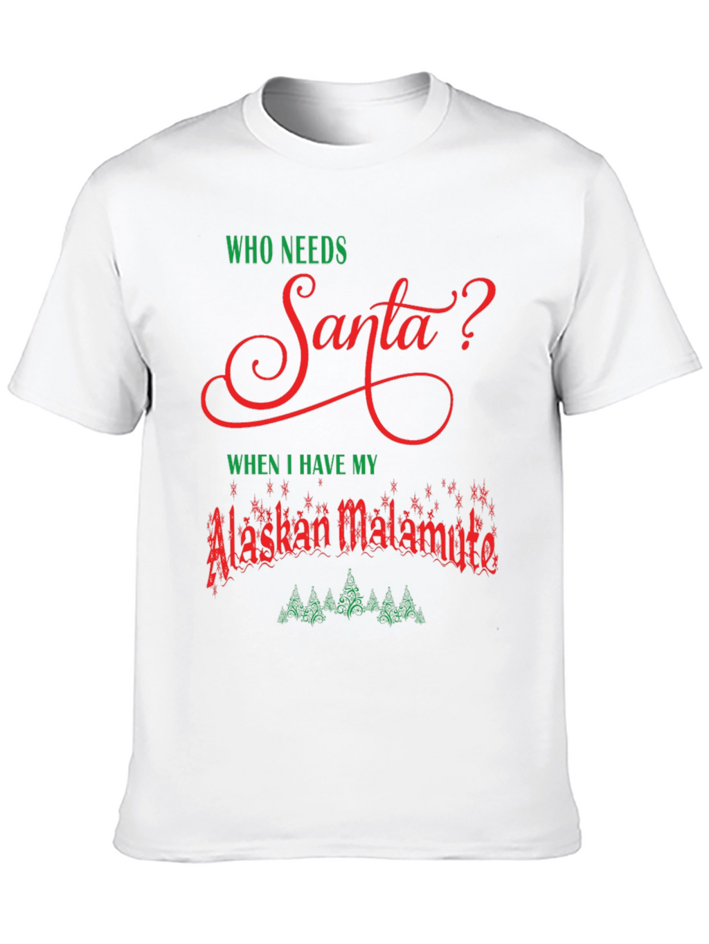 Alaskan Malamute Christmas T-Shirt - Who Needs Santa?