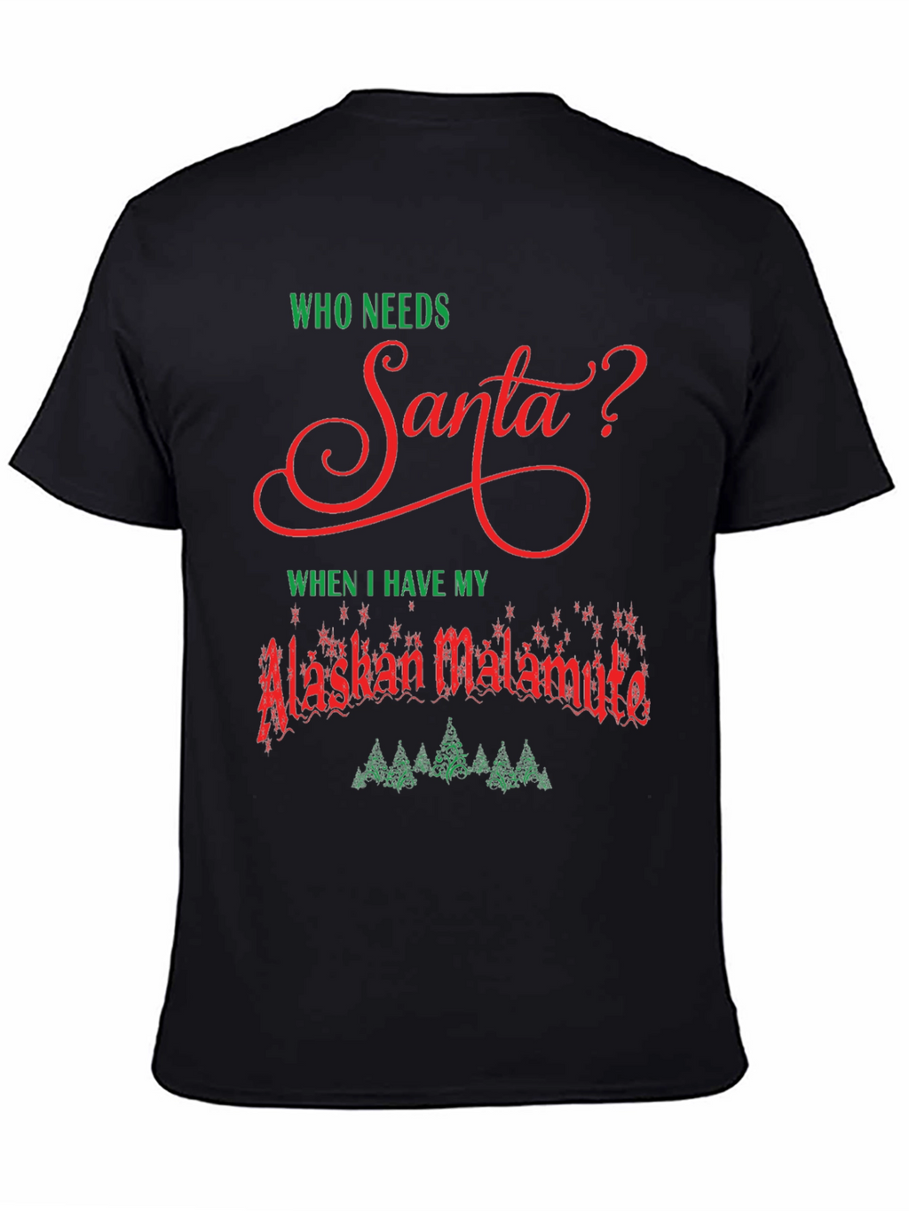 Alaskan Malamute Christmas T-Shirt - Who Needs Santa?