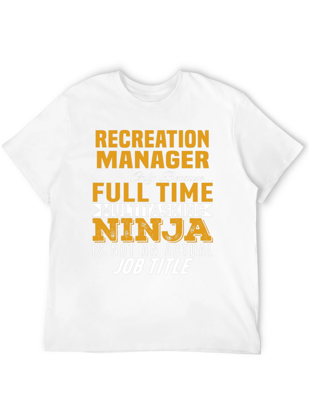 Recreation Manager T-Shirt - Multitasking Ninja Job Title