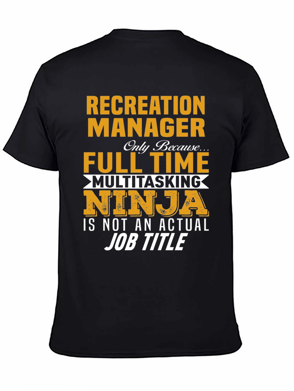 Recreation Manager T-Shirt - Multitasking Ninja Job Title