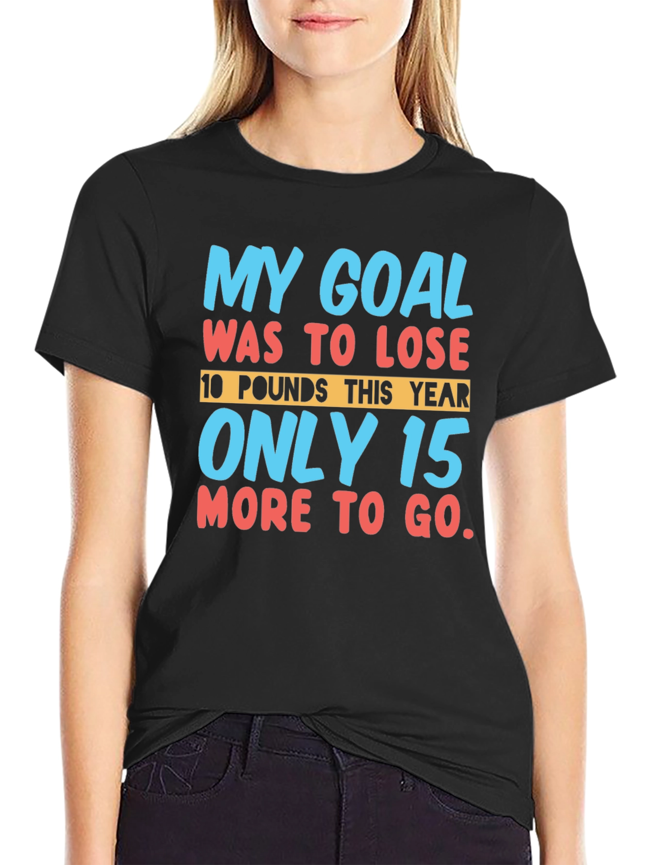 Funny Weight Loss Goal T-Shirt: Lose 10 Only 15 More!