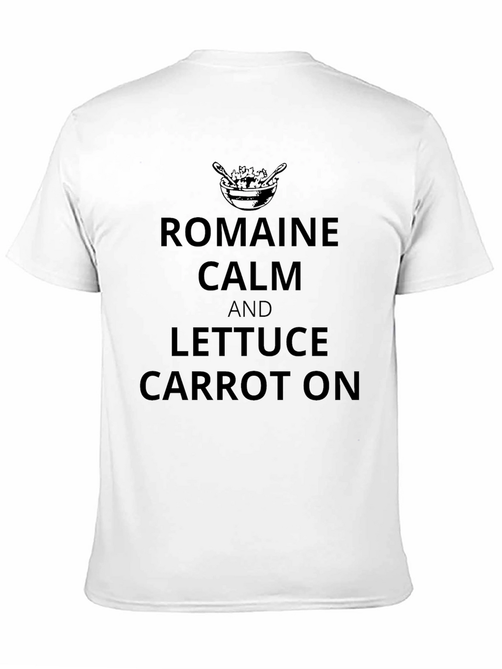 Romaine Calm T-Shirt - Funny Foodie Tee