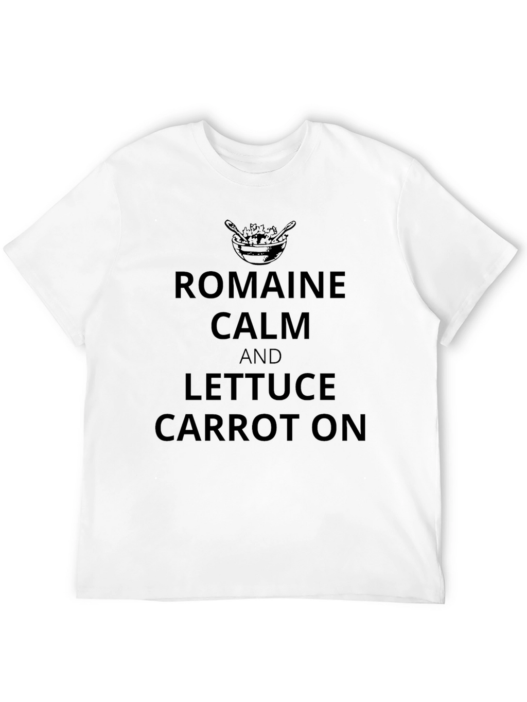 Romaine Calm T-Shirt - Funny Foodie Tee