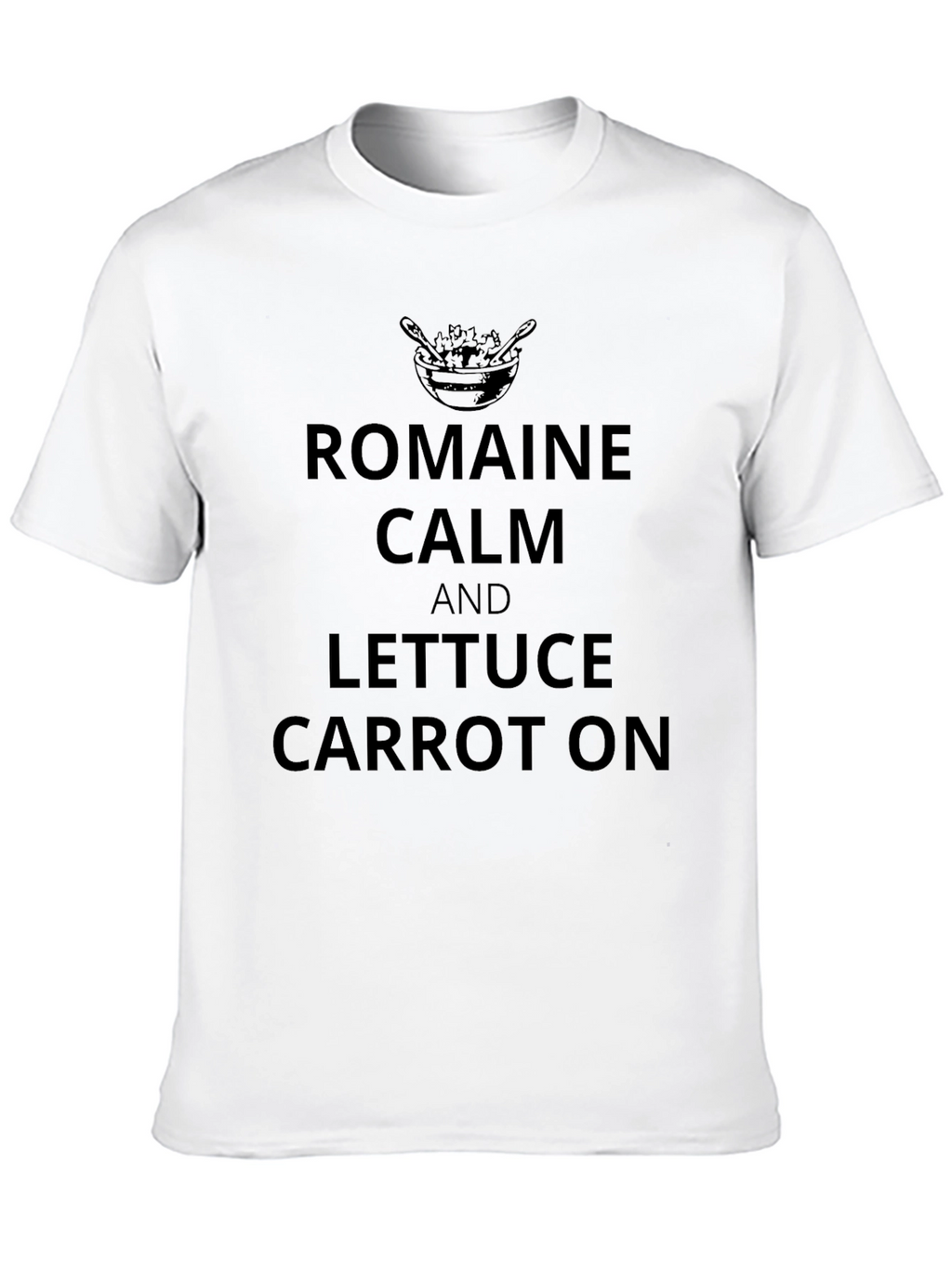Romaine Calm T-Shirt - Funny Foodie Tee