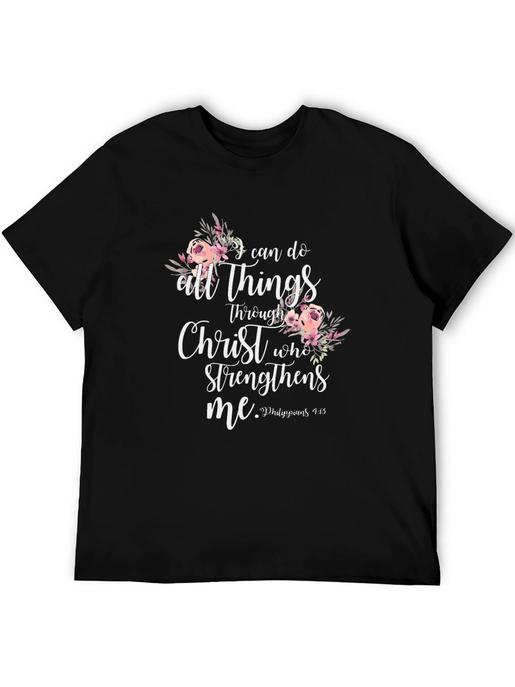 I Can Do All Things Through Christ Black T-Shirt