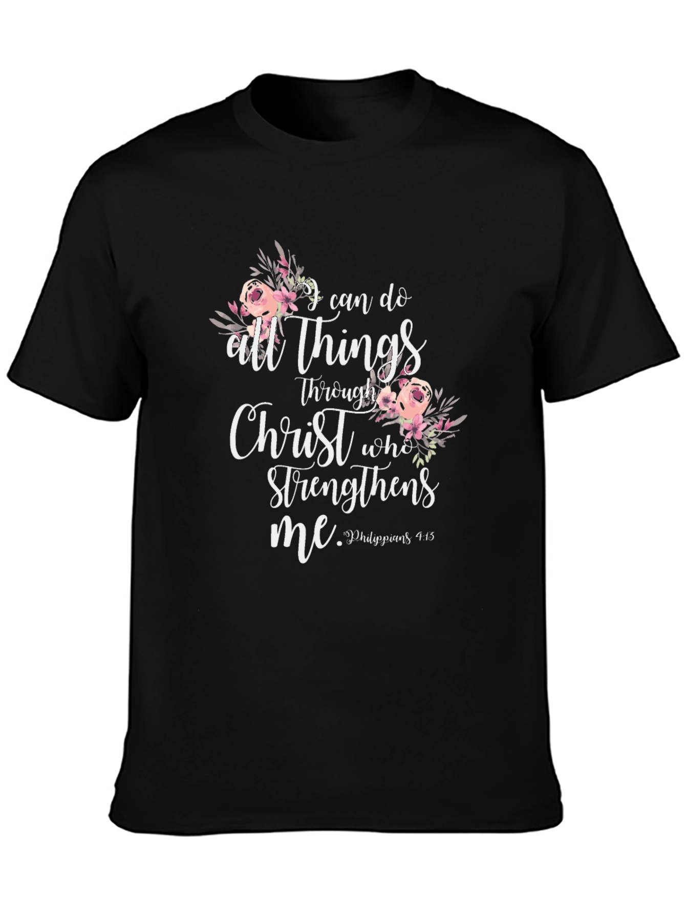 I Can Do All Things Through Christ Black T-Shirt