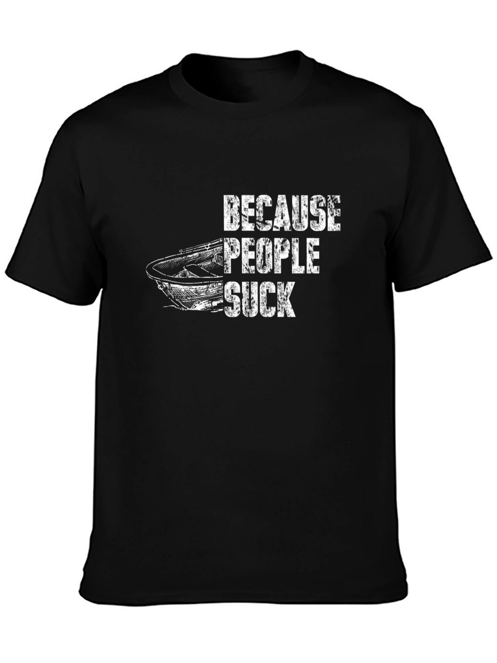 Because People Suck Boat Graphic T-Shirt