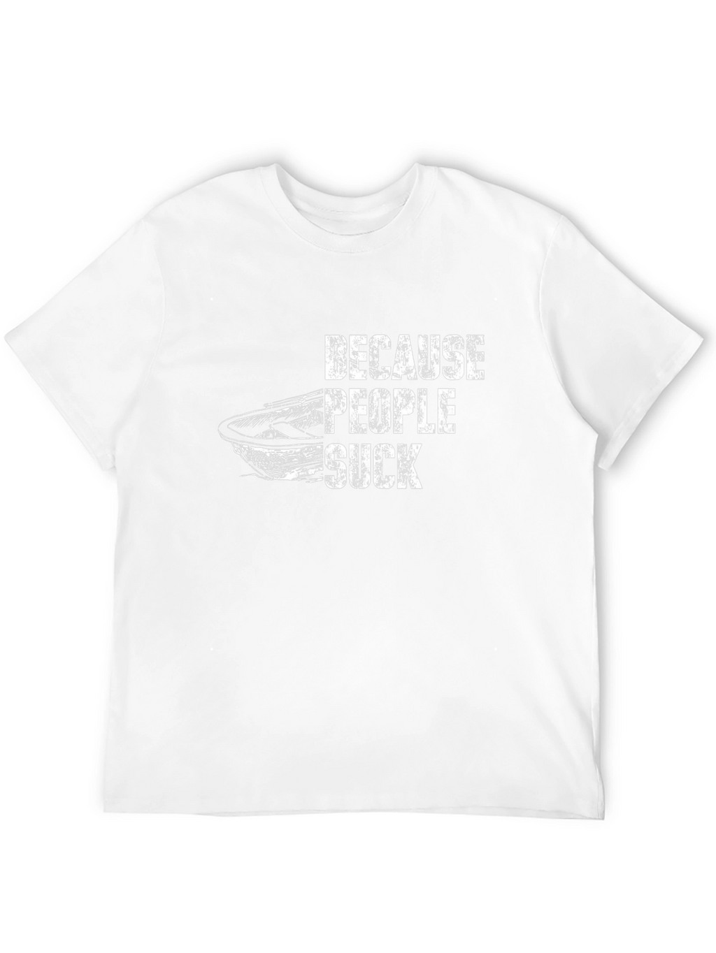 Because People Suck Boat Graphic T-Shirt