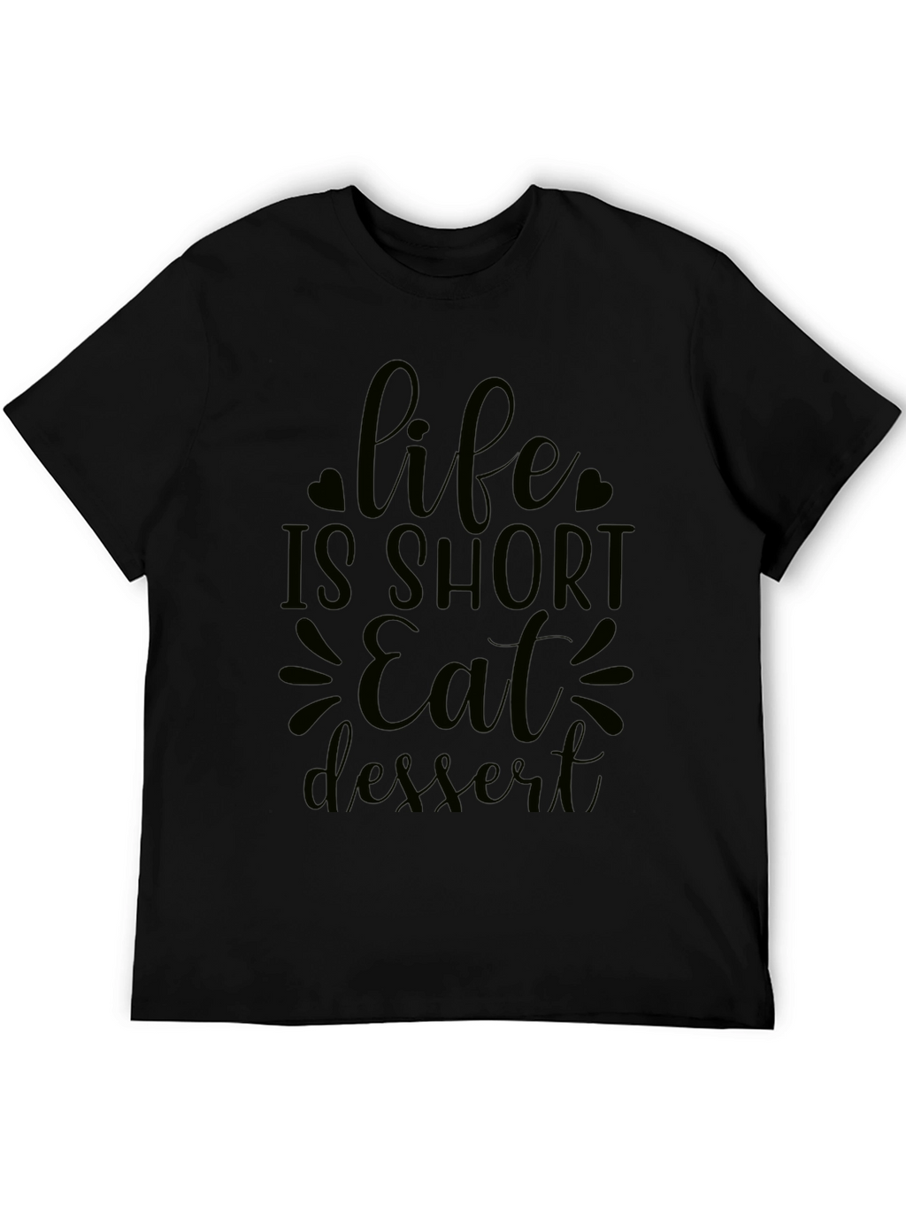 Life is Short Eat Dessert Black Graphic Tee