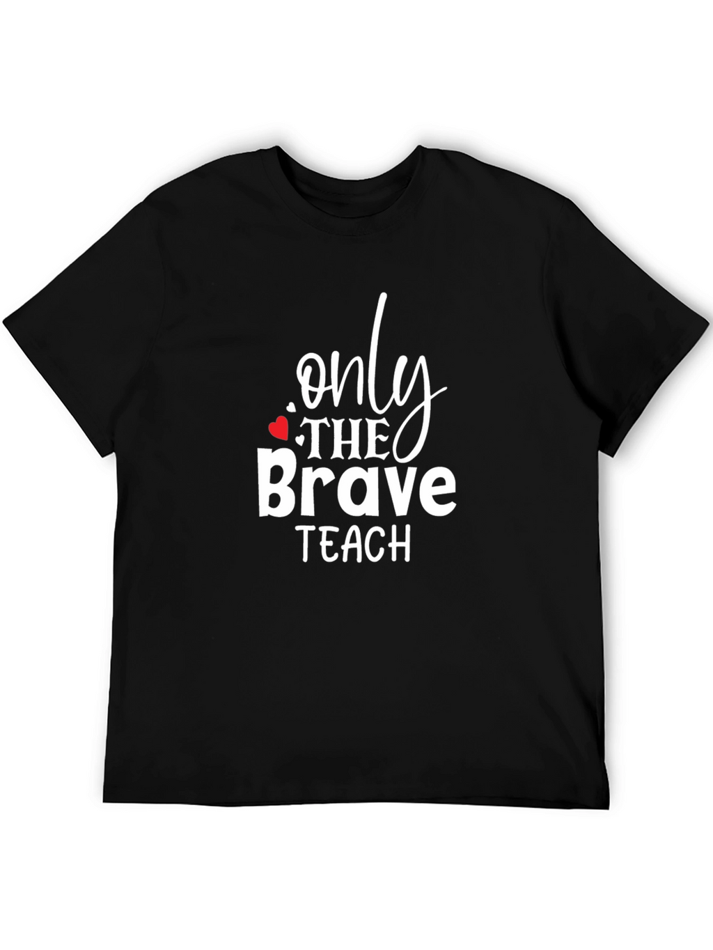 Only The Brave Teach Graphic Tee