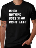 Funny When Nothing Goes Right Go Left T-Shirt