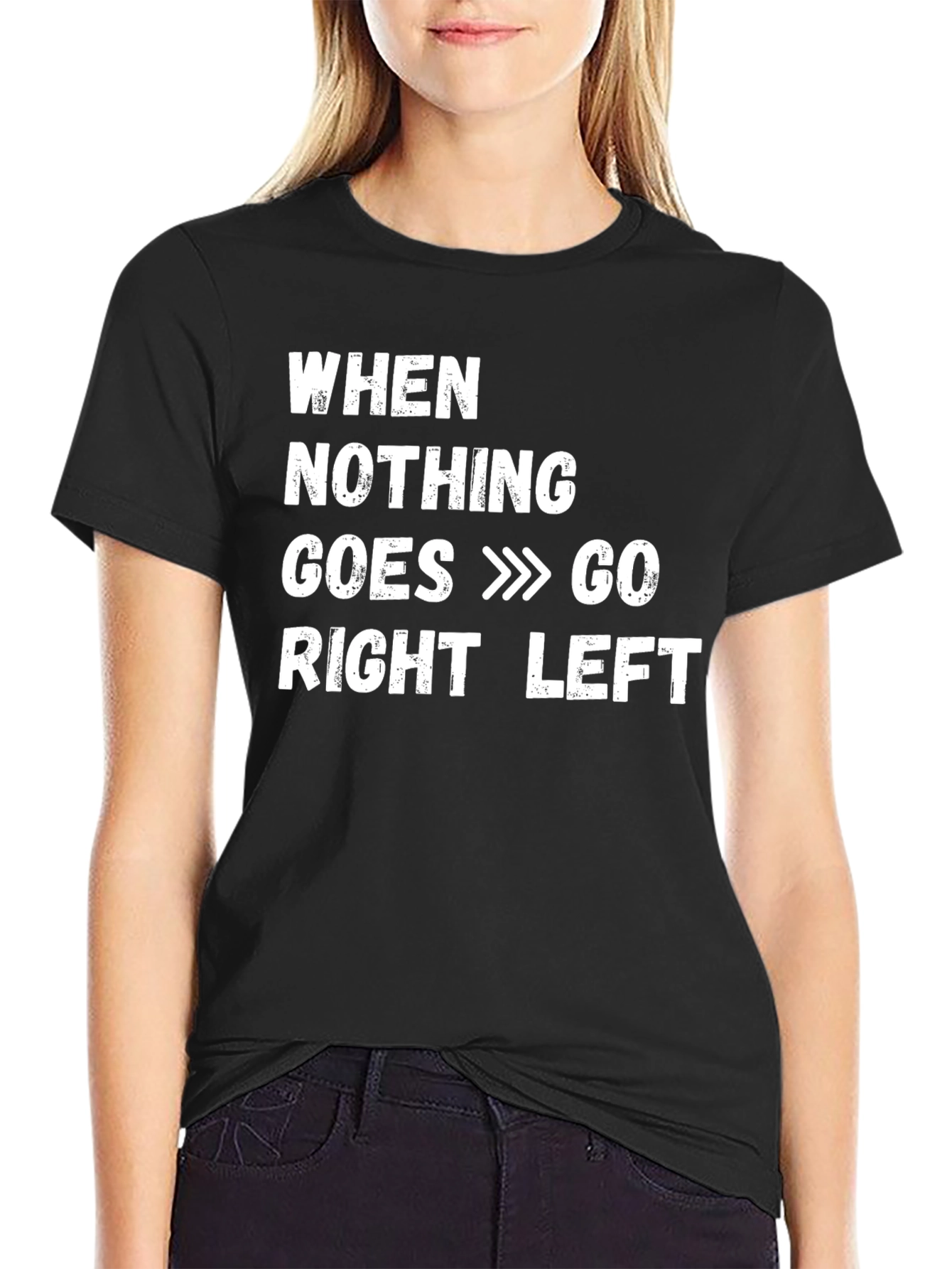 Funny When Nothing Goes Right Go Left T-Shirt