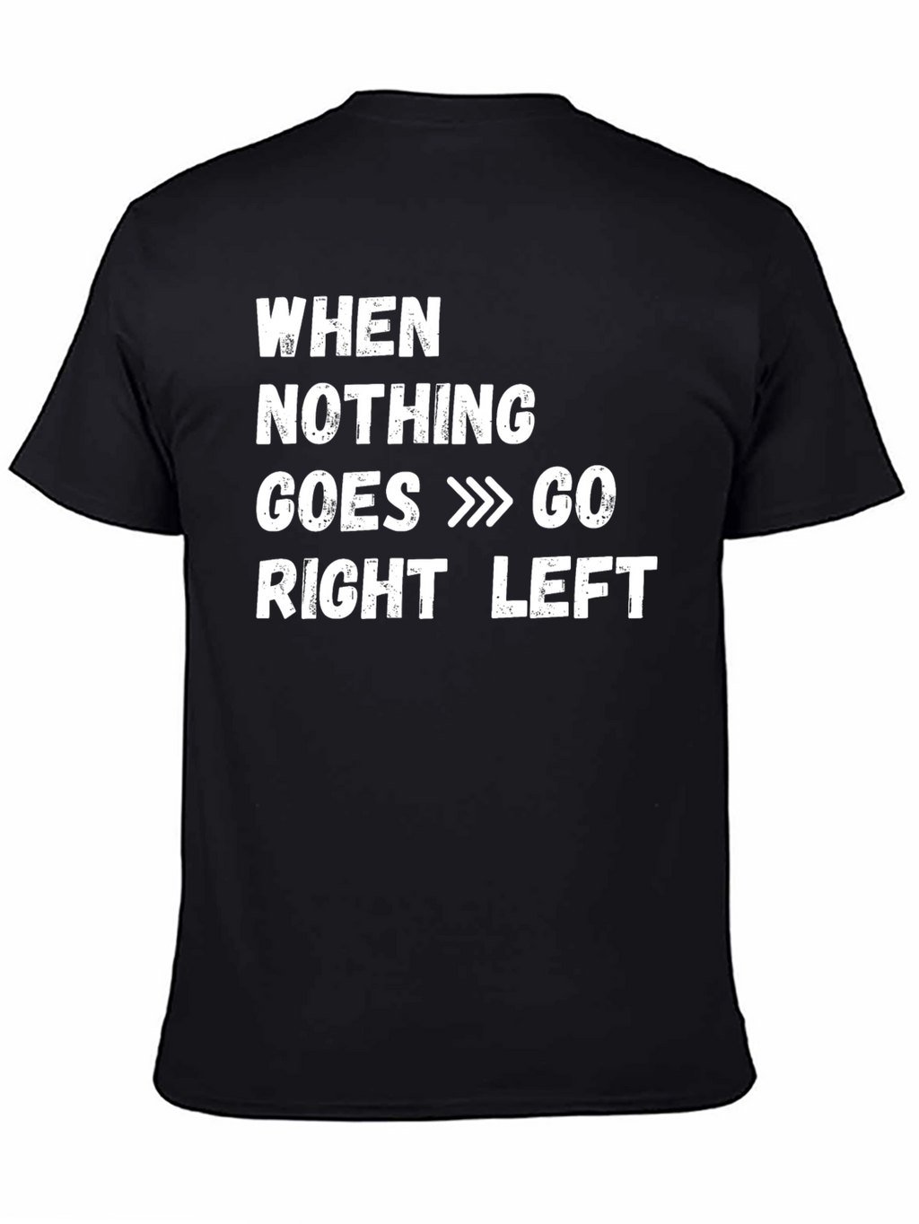 Funny When Nothing Goes Right Go Left T-Shirt