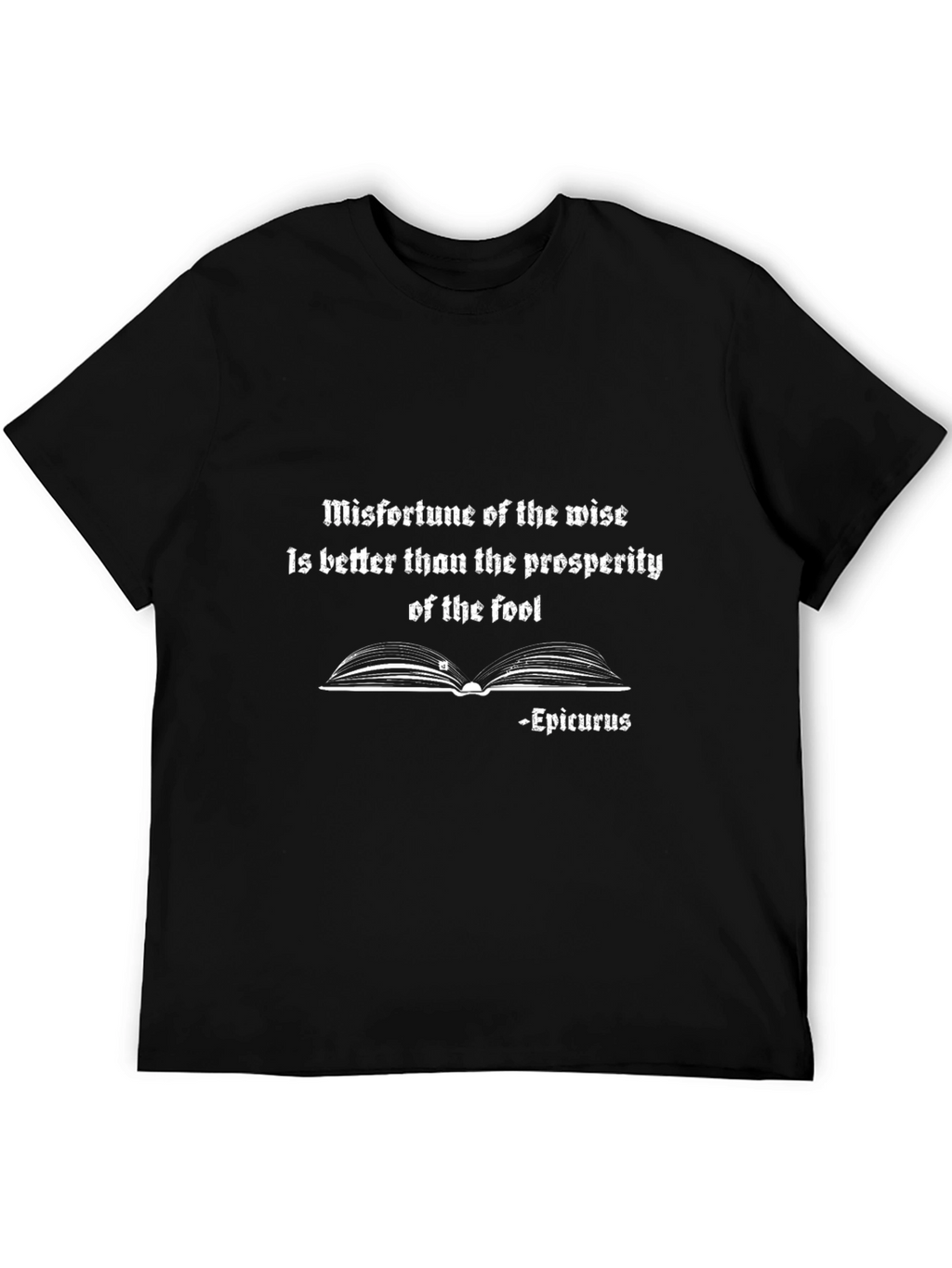 Epicurus Quote T-Shirt - Misfortune of the Wise
