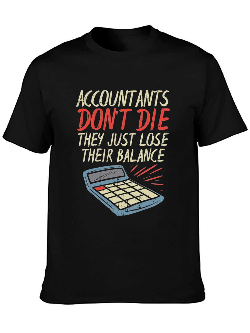 Accountants Dont Die Funny T-Shirt
