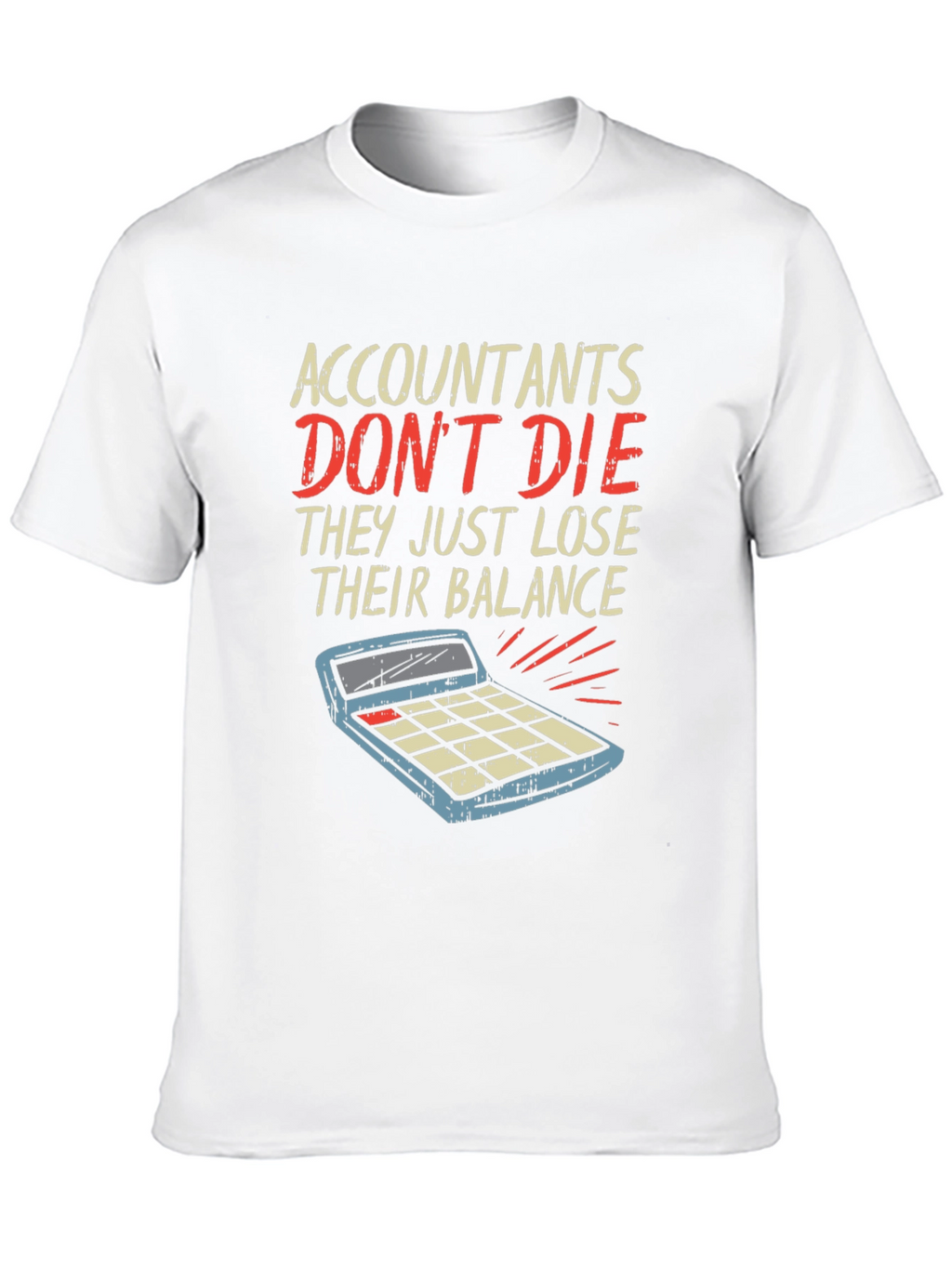 Accountants Dont Die Funny T-Shirt
