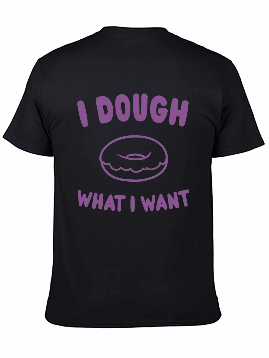 I Dough What I Want Donut Graphic T-Shirt