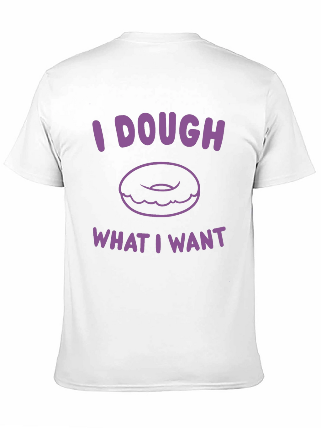 I Dough What I Want Donut Graphic T-Shirt