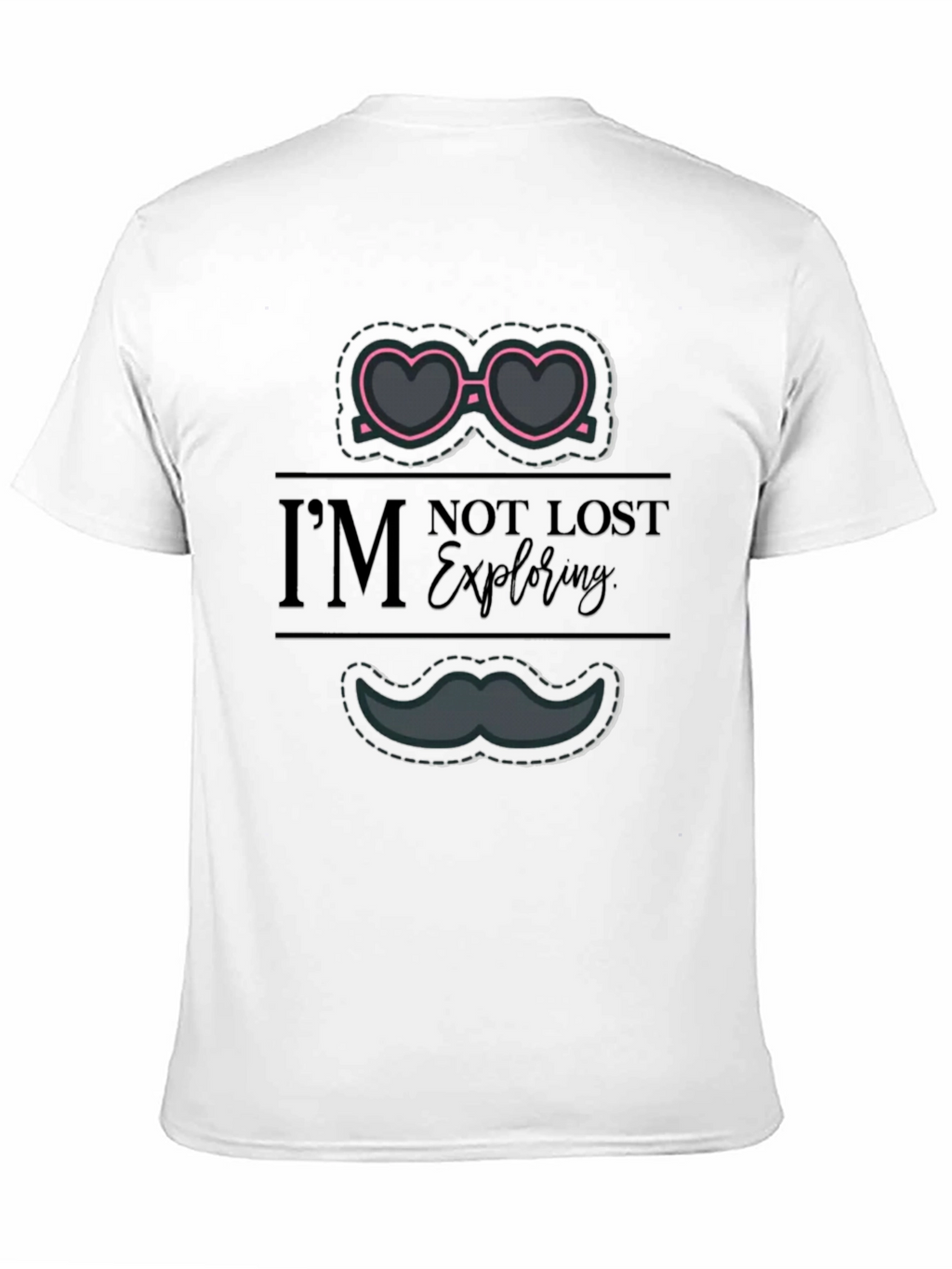 Im Not Lost Im Exploring T-Shirt