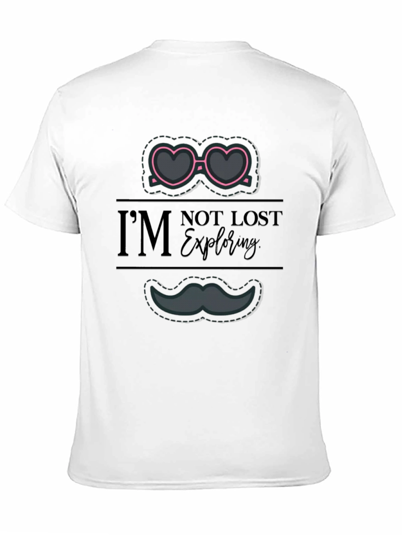 Im Not Lost Im Exploring T-Shirt