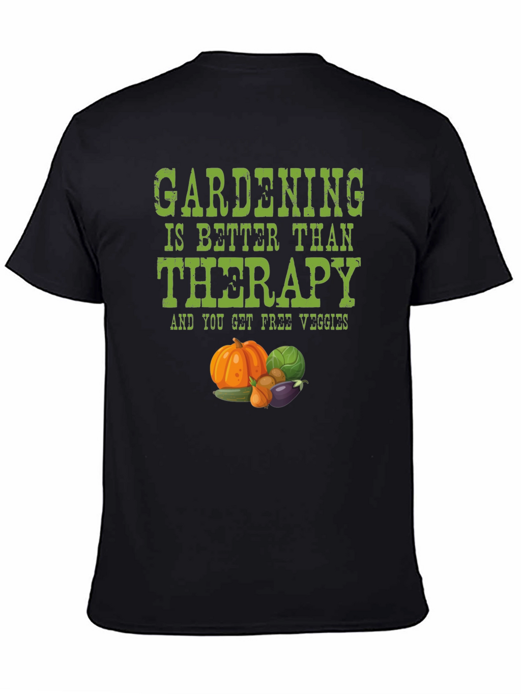 Gardening Therapy T-Shirt - Free Veggies!