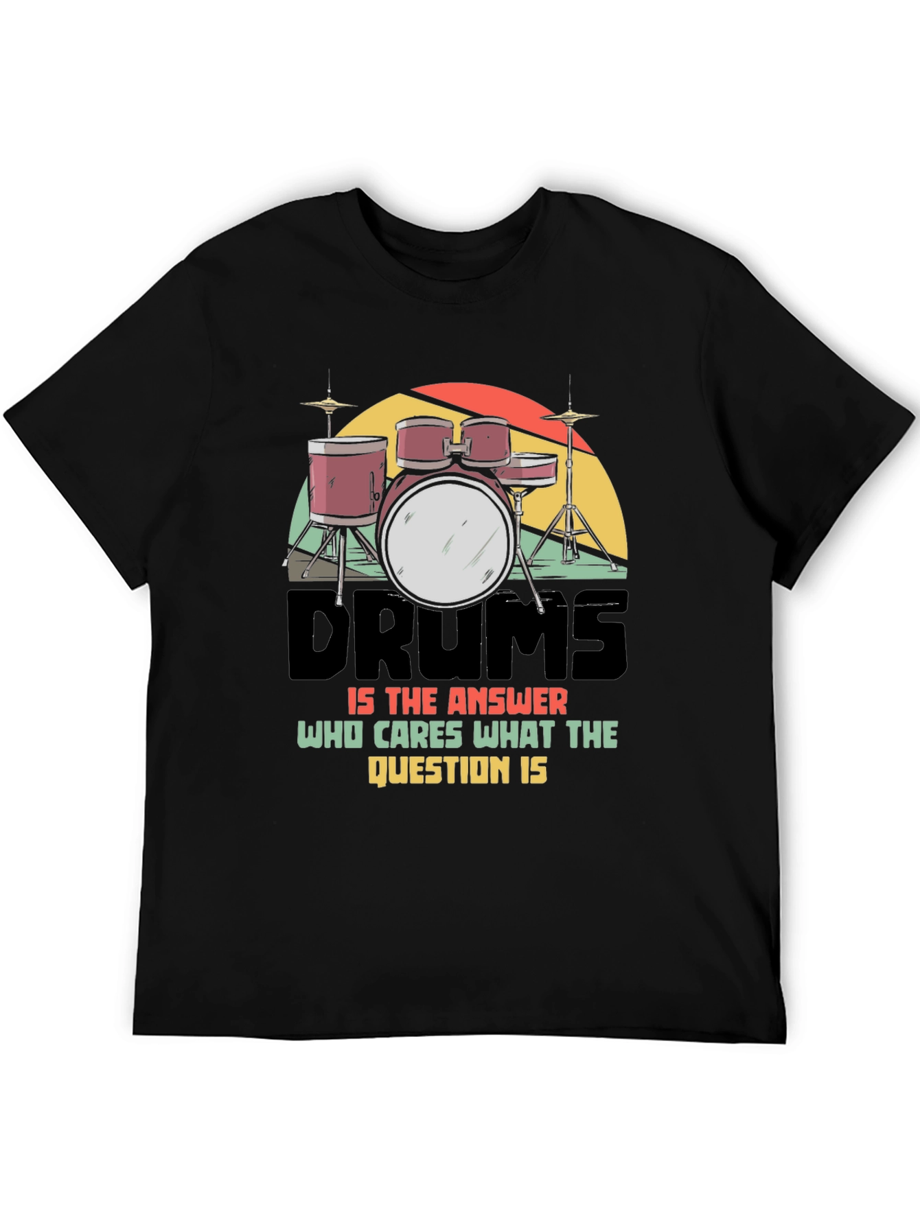 Drums Answer T-Shirt: Musician Graphic Tee